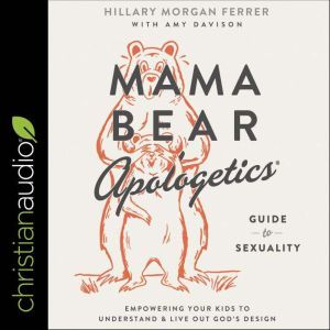 Mama Bear Apologetics Guide to Sexual..., Hillary Morgan Ferrer