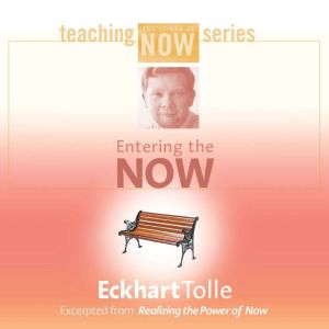 Entering the Now, Eckhart Tolle