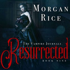 Resurrected Book 9 in the Vampire J..., Morgan Rice