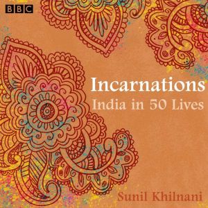 Incarnations: India in 50 Lives