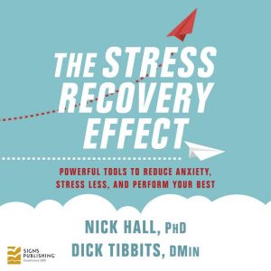 The Stress Recovery Effect, Dick Tibbits, DMin