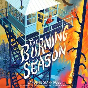 The Burning Season, Caroline Starr Rose