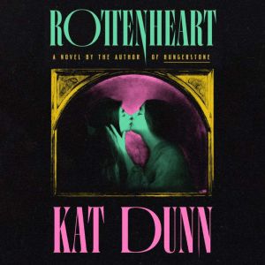 Rottenheart, Kat Dunn