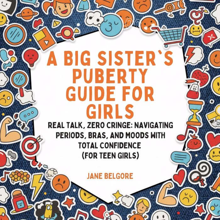 A Big Sisters Puberty Guide for Girl..., Jane Belgore