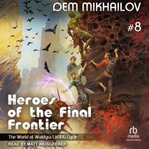 Heroes of the Final Frontier 8: The World of Waldyra LitRPG Cycle