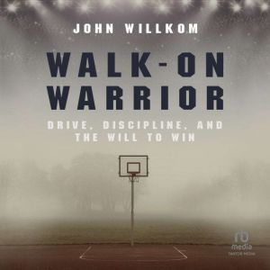 WalkOn Warrior Drive, Discipline, a..., John Willkom