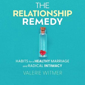 THE RELATIONSHIP REMEDY, Valerie Witmer