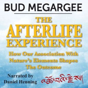 The Afterlife Experience  How Our As..., Bud Megargee