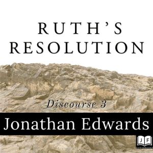 Ruths Resolution, Jonathan Edwards
