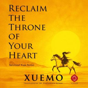 Reclaim the Throne of Your Heart, Xuemo