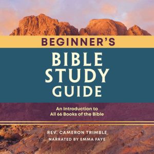 The Beginner's Bible Study Guide: An Introduction to All 66 Books of the Bible