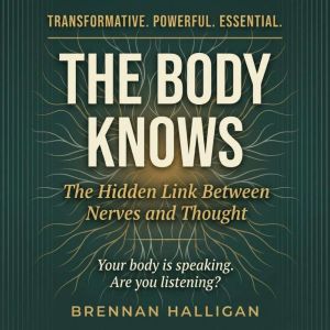 The Body Knows, Brennan Halligan