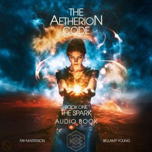 The Aetherion Code: Book One: The Spark