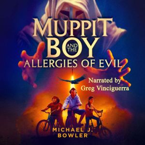 Muppit Boy and the Allergies of Evil, Michael J. Bowler