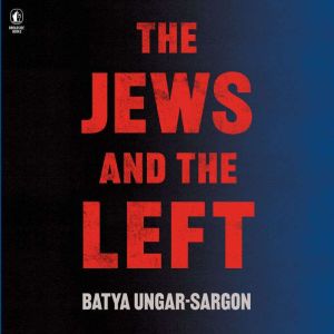 The Jews and the Left, Batya UngarSargon