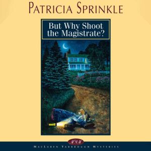 But Why Shoot the Magistrate?, Patricia Sprinkle