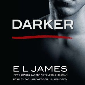 Darker: Fifty Shades Darker as Told by Christian, E L James