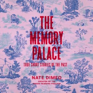 The Memory Palace, Nate DiMeo