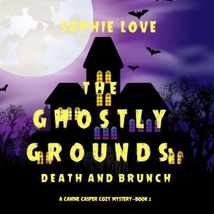 The Ghostly Grounds Death and Brunch..., Sophie Love
