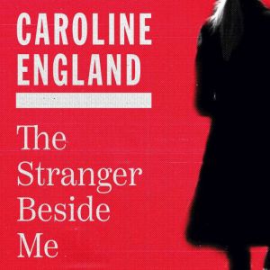 The Stranger Beside Me, Caroline England