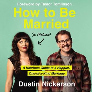 How to Be Married to Melissa, Dustin Nickerson