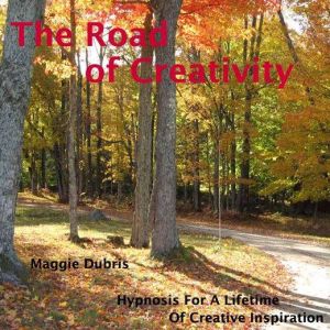 The Road of Creativity, Maggie Dubris