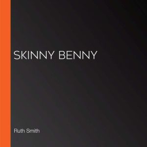 Skinny Benny, Ruth Smith