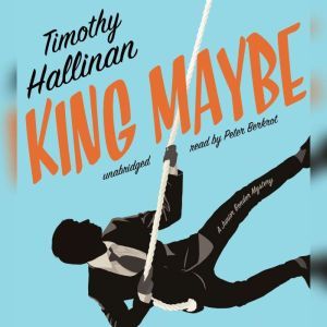 King Maybe: A Junior Bender Mystery, Timothy Hallinan