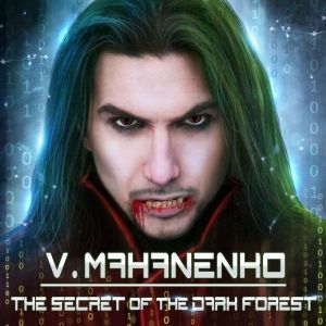 The Secret of the Dark Forest, Vasily Mahanenko