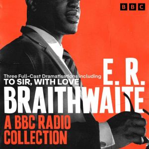 E.R. Braithwaite A BBC Radio Collect..., E.R. Braithwaite