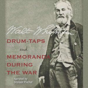 DrumTaps and Memoranda During the Wa..., Walt Whitman