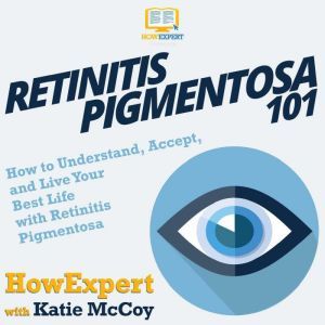 Retinitis Pigmentosa 101, HowExpert