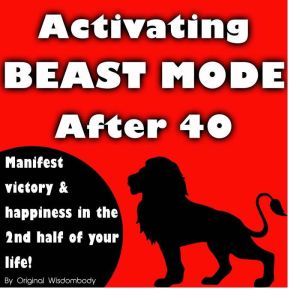 Activating Beast Mode After 40 Manif..., Original Wisdombody