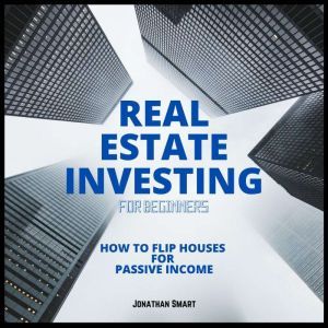 Real Estate Investing For Beginners, Jonathan Smart