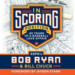 In Scoring Position: 40 Years of a Baseball Love Affair, Bob Ryan
