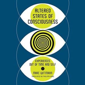 Altered States of Consciousness, Marc Wittmann