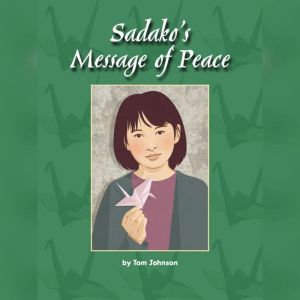 Sadakos Message of Peace, Tom Johnson