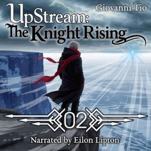 UpStream The Knight Rising  Volume ..., Giovanni Tio