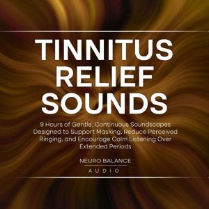 Tinnitus Relief Sounds 9 Hours of Ge..., Neuro Balance Audio