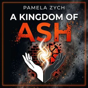 A Kingdom of Ash, Pamela Zych