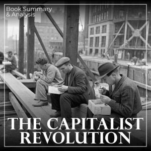The Capitalist Revolution: Book Summary & Analysis