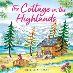 The Cottage in the Highlands, Julie Shackman