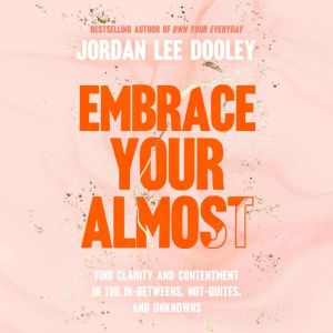 Embrace Your Almost, Jordan Lee Dooley