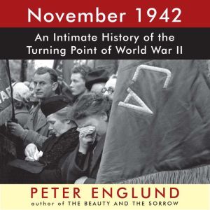 November 1942: An Intimate History of the Turning Point of World War II