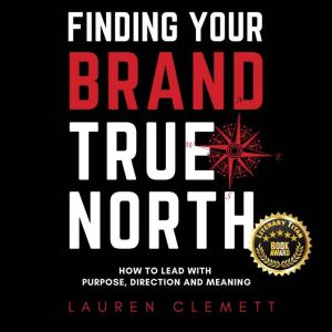 Finding Your Brand True North, Lauren Clemett