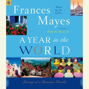 A Year in the World, Frances Mayes