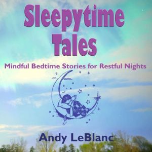Sleepytime Tales: Mindful Bedtime Stories for Restful Nights