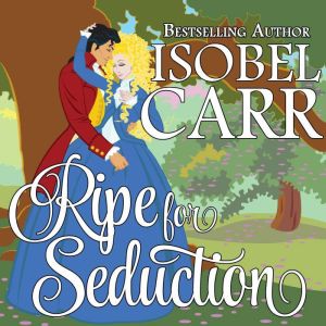 Ripe for Seduction, Isobel Carr