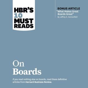 HBRs 10 Must Reads on Boards, Harvard Business Review