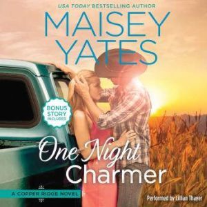 One Night Charmer: w/ Bonus Novella: Hometown Heartbreaker Bonus (Copper Ridge Novels), Maisey Yates